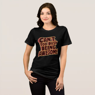 Can't. Too Busy Being Awesome Tri-Blend Shirt