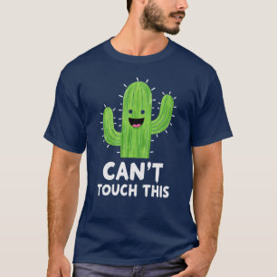 Can't Touch This Funny Cactus Pun  T-Shirt