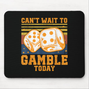 Can't Wait To Gamble Today  Mouse Pad