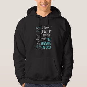 Cant Wait To Get My Hands On You Massage Therapist Hoodie