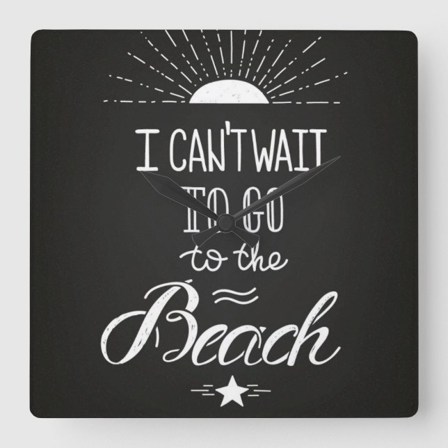 Can'T Wait To Go To The Beach Square Wall Clock (Front)