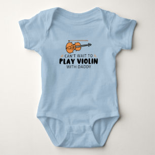 Can't Wait to Play Violin with Daddy Violinist Baby Bodysuit