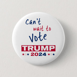 Can't wait to Vote TRUMP 2024 6 Cm Round Badge