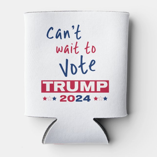 Can't wait to Vote TRUMP 2024 Can Cooler (Front)