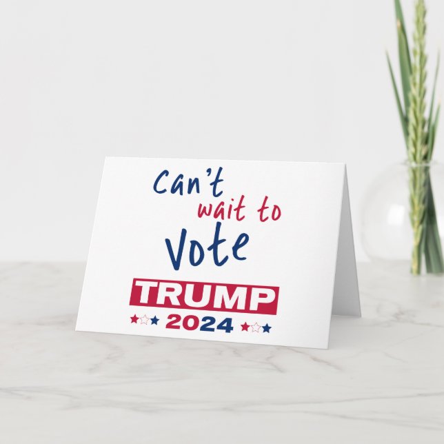 Can't wait to Vote TRUMP 2024 Card (Front)