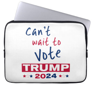 Can't wait to Vote TRUMP 2024 Laptop Sleeve