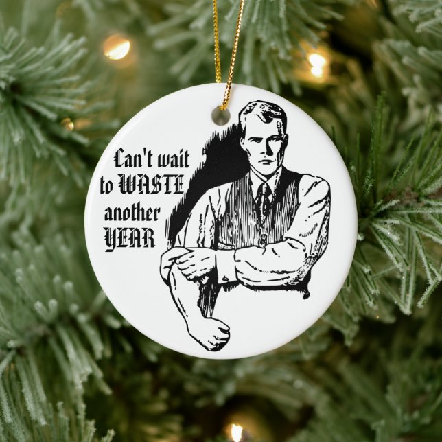 Can't Wait to Waste Another Year - Angry Man Ceramic Tree Decoration (Tree)