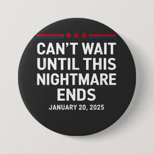 Can't Wait Until This Nightmare Ends Trump 2025 7.5 Cm Round Badge