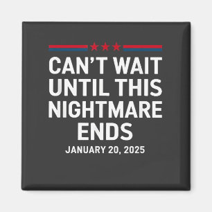 Can't Wait Until This Nightmare Ends Trump 2025 Magnet
