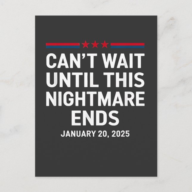 Can't Wait Until This Nightmare Ends Trump 2025 Postcard (Front)