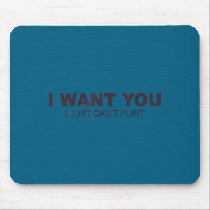 Cant Want Flirt Mouse Pad