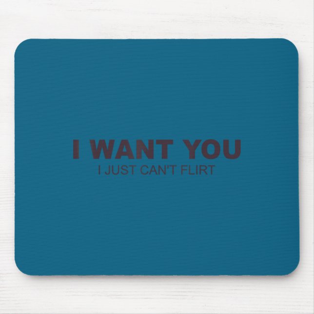 Cant Want Flirt Mouse Pad (Front)
