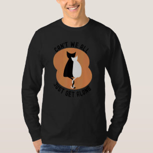 Can't We All Just Get Along T-Shirt