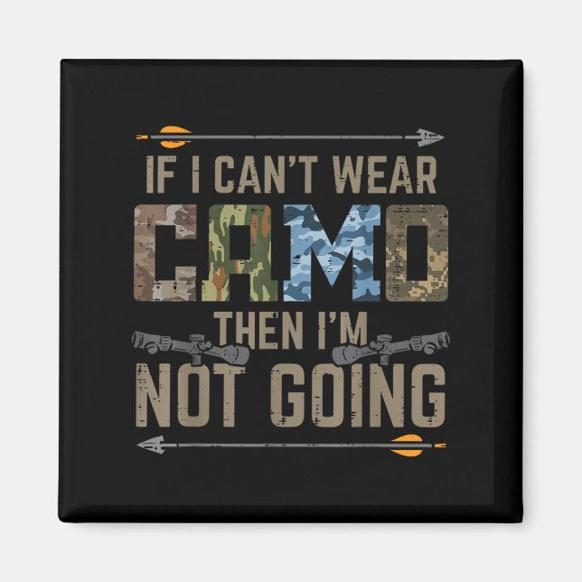 Cant Wear Camo Not Going Funny Bow Hunting Archer  Magnet (Front)