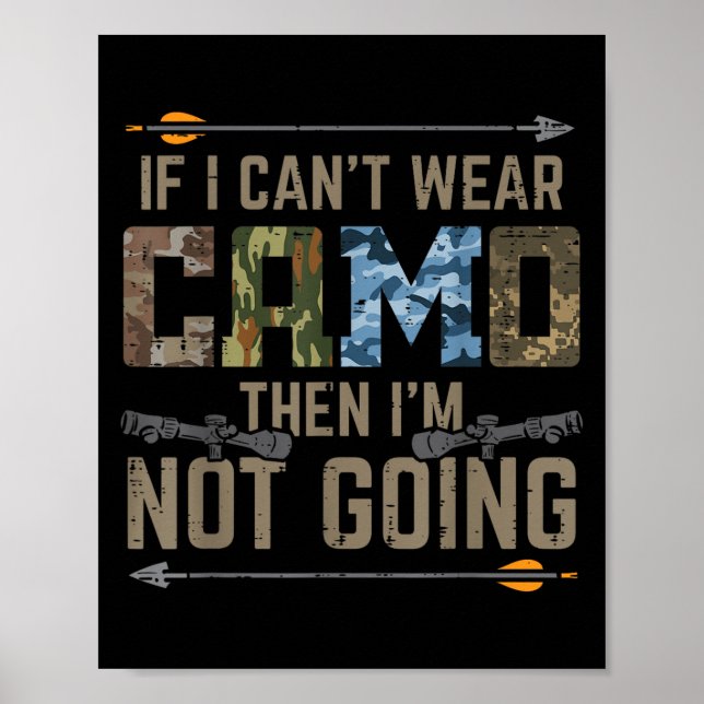 Cant Wear Camo Not Going Funny Bow Hunting Archer  Poster (Front)
