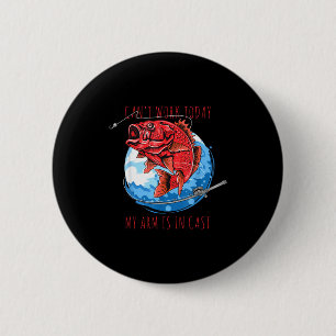 Can't work arm is in a cast funny fishing fish 6 cm round badge
