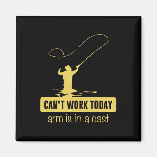 Can't Work Today Arm Is In A Cast Funny Fishing Fa Magnet