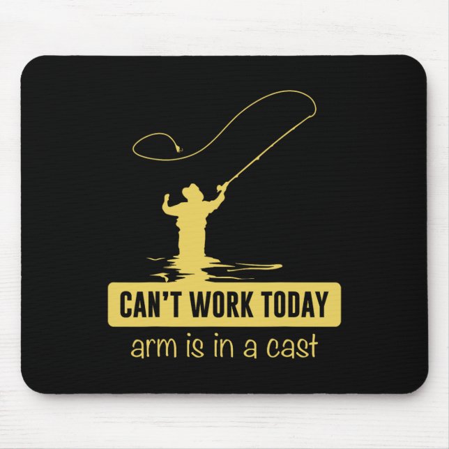 Can't Work Today Arm Is In A Cast Funny Fishing Fa Mouse Pad (Front)