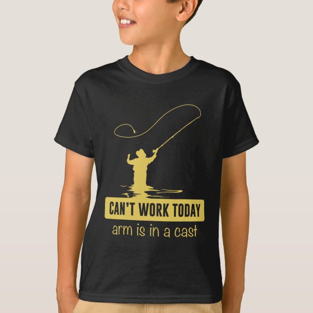 Can't Work Today Arm Is In A Cast Funny Fishing Fa T-Shirt (Front)