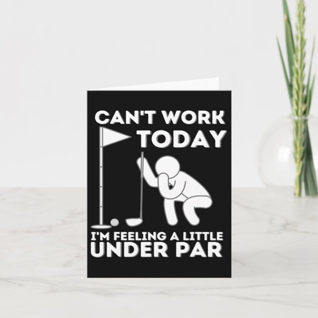 Can't Work Today I'm Feeling A Little Under Par -  Card (Front)