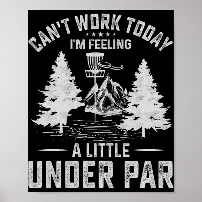 Can't Work Today I'm Feeling A Little Under Par  Poster (Front)