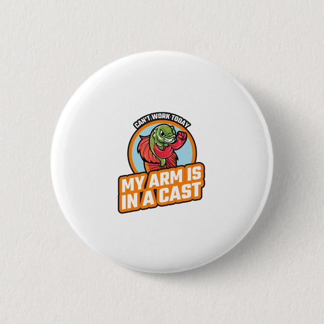 Can't Work Today My Arm Is In A Cast 6 Cm Round Badge (Front)