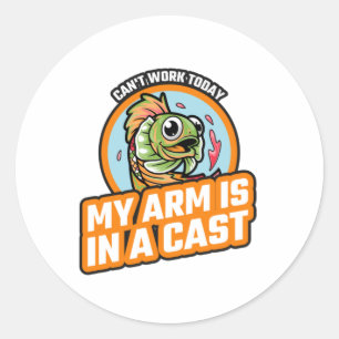 Can't Work Today My Arm Is In A Cast Classic Round Sticker