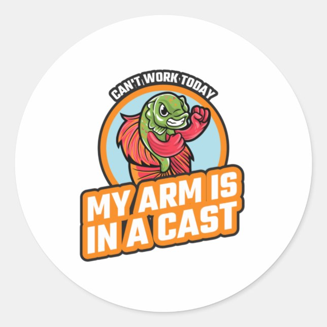 Cant Work Today My Arm Is In A Cast  Classic Round Sticker (Front)