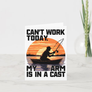 Can't Work Today My Arm Is In A Cast Fishing  Card