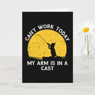 Cant Work Today My Arm Is In A Cast Fishing Cat Card