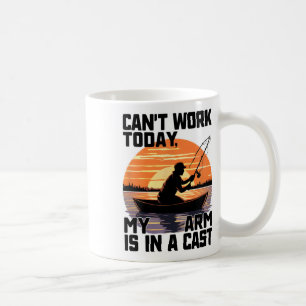 Can't Work Today My Arm Is In A Cast Fishing  Coffee Mug
