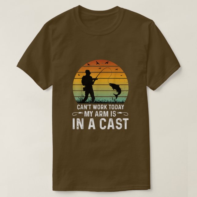 Cant Work Today My Arm is in A Cast Fishing Father T-Shirt (Design Front)