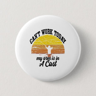 Can't Work Today My Arm Is In A Cast Fishing Graph 6 Cm Round Badge