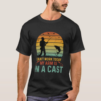 Can't Work Today, My Arm Is In A Cast – Funny Fish T-Shirt
