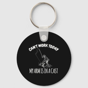 Cant Work Today My Arm Is In A Cast Funny Fishing Key Ring