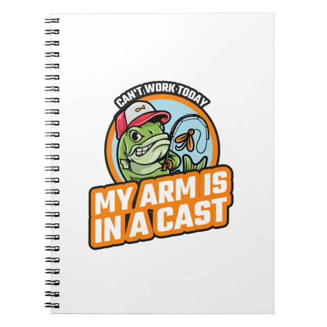 Can't Work Today My Arm Is In A Cast Notebook (Front)