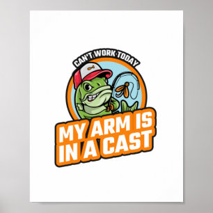 Can't Work Today My Arm Is In A Cast  Poster