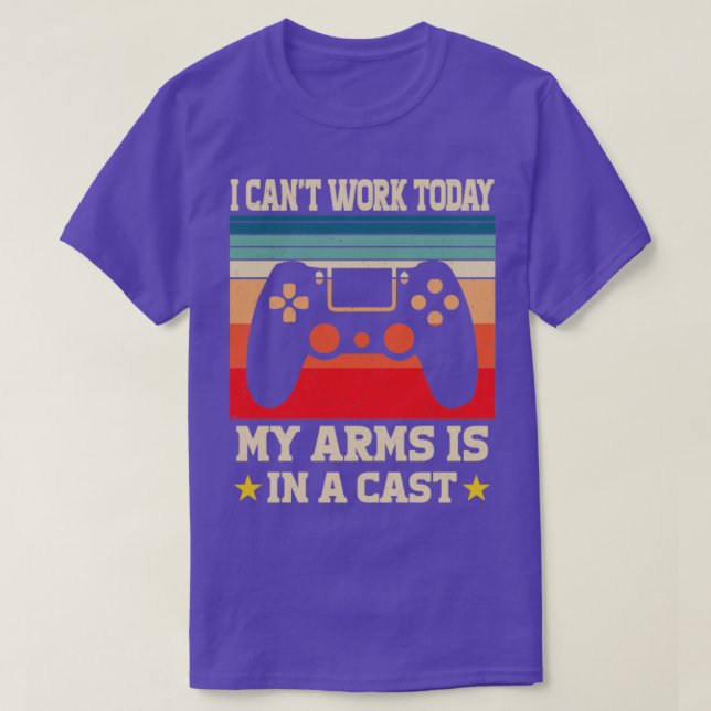 cant work today my arm is in a cast T-Shirt (Design Front)