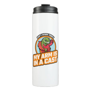 Cant Work Today My Arm Is In A Cast Thermal Tumbler