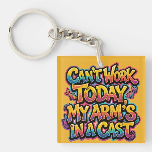 Can't Work Today My Arm's In A Cast Funny Fishing  Key Ring (Front)