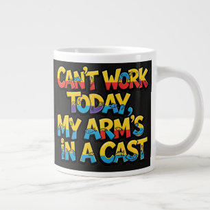 Can't Work Today My Arm's In A Cast Funny Fishing Large Coffee Mug