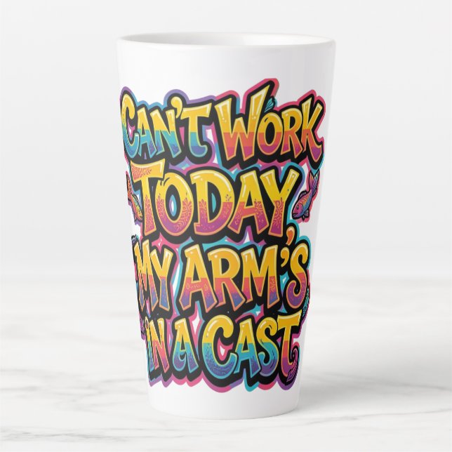 Can't Work Today My Arm's In A Cast Funny Fishing  Latte Mug (Front)