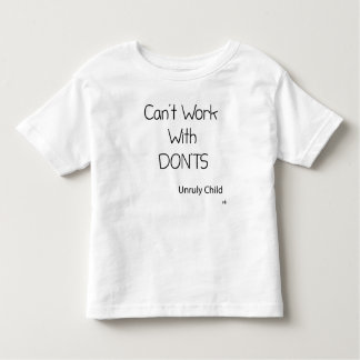 Can't Work With Don'ts Toddler T-Shirt