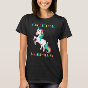 can't you see my Armicorn Injury Broken Arm Cute U T-Shirt