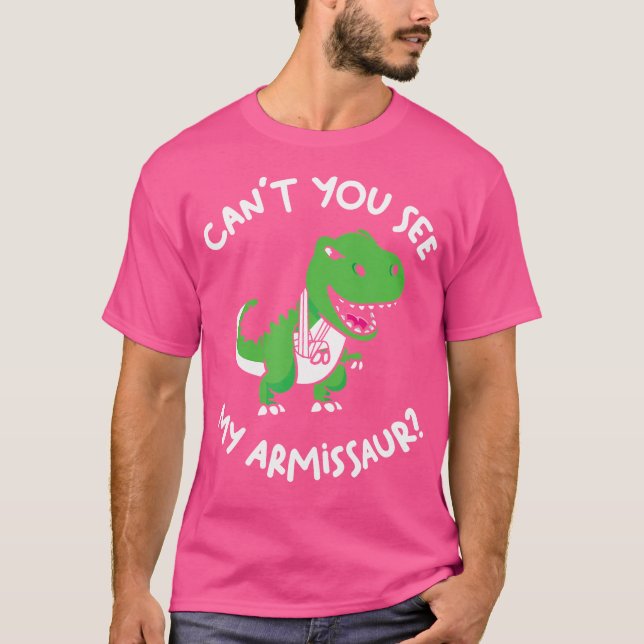 Can'T You See My Armissaur Cute Dinosaur Broken Ar T-Shirt (Front)