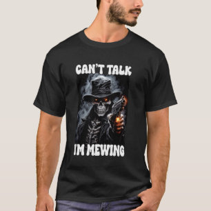 Canu2019t Talk I'm Mewing Cringe Skeleton T-Shirt
