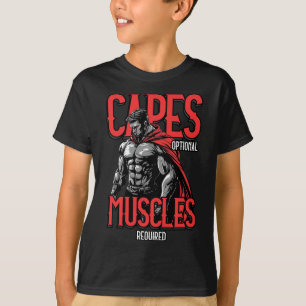 Capes Optional Muscles Required Funny Gym Meme 1 T-Shirt
