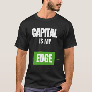 Capital Is My Edge — Trading Mindset Design T-Shirt