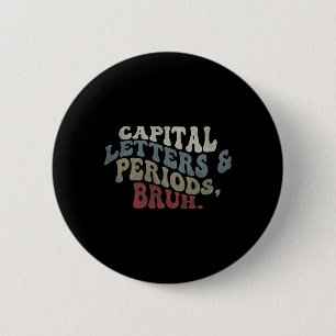 Capital Letters And Periods Bruh  6 Cm Round Badge