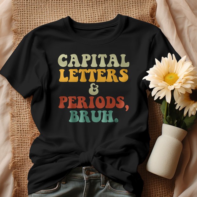Capital Letters And Periods Bruh T-Shirt (Creator Uploaded)